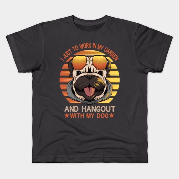 I Just Want To Work In My Garden And Hangout With My Dog Funny Pets Gift Kids T-Shirt by sufian